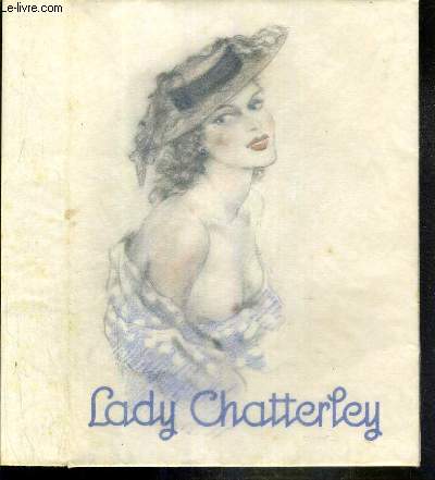LADY CHATTERLEY - VERSION PREMIERE TRADUITE DE L'ANGLAIS - EXEMPLAIRE N554 / 900 SUR VELIN BFK DE RIVES A LA CUVE