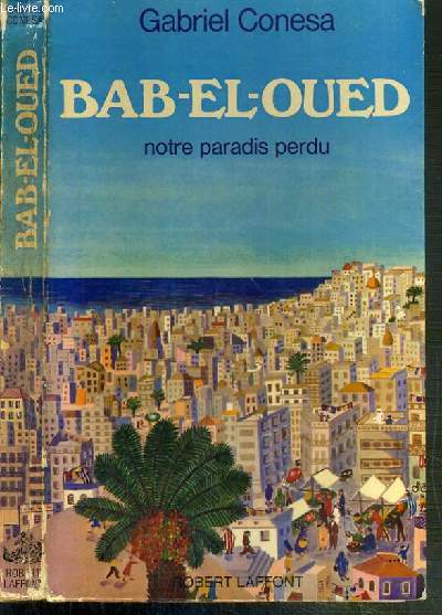 BAB-EL-OUED NOTRE PARADIS PERDU