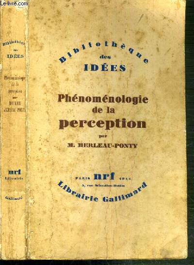 PHENOMENOLOGIE DE LA PERCEPTION / BIBLIOTHEQUE DES IDEES.