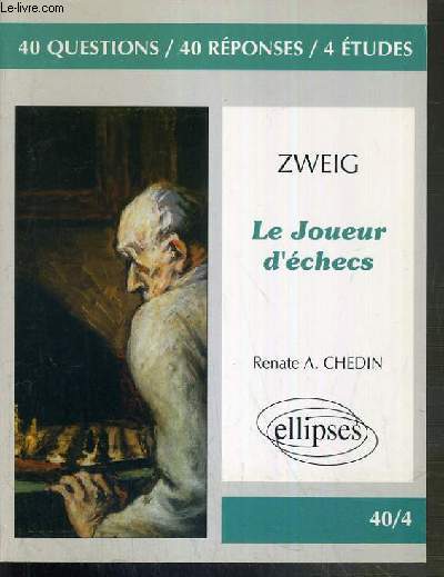 ZWEIG - LE JOUEUR D'ECHECS / COLLECTION 40/4 - 40 QUESTIONS - 40 REPONSES - 4 ETUDES.