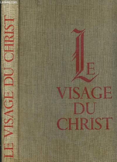 LE VISAGE DU CHRIST PRECEDE DE JESUS ETAIT-IL BEAU ? PAR FRANCOIS MAURIAC / BIBLIOTHEQUE FRANCAISE DES ARTS VOLUME 1.
