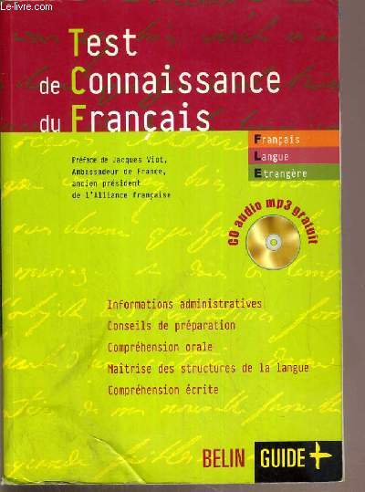 TEST DE CONNAISSANCES DU FRANCAIS - PREPARATION AUX EXAMENS - INFORMATIONS ADMINISTRATIVES - CONSEILS DE PREPARATION - COMPREHENSION ORALE - MAITRISE DES STRUCTURES DE LA LANGUE - COMPREHENSION ECRITE.
