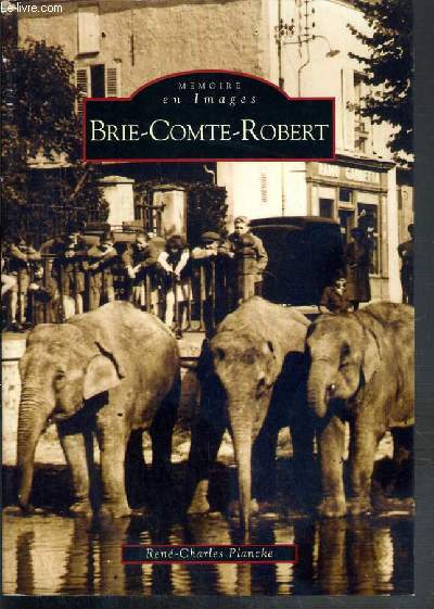 BRIE-COMTE-ROBERT / COLLECTION MEMOIRE EN IMAGES.
