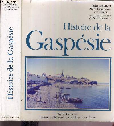 HISTOIRE DE LA GASPESIE / COLLECTION LES REGIONS DU QUEBEC.