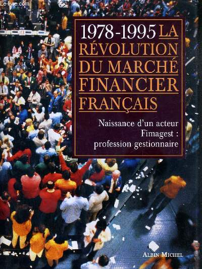 1978-1995 - LA REVOLUTION DU MARCHE FINANCIER FRANCAIS - NAISSANCE D'UN ACTEUR FIMAGEST: PROFESSION GESTIONNAIRE
