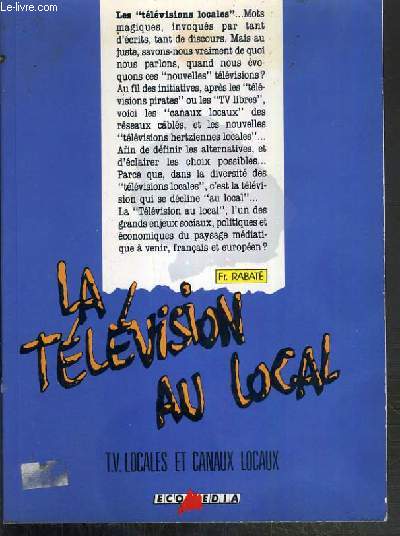 LA TELEVISION AU LOCAL - TV LOCALES, CANAUX LOCAUX