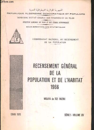 RECENSEMENT GENERAL DE LA POPULATION ET DE L'HABITAT 1966 - WILAYA DE TIZI OUZOU - ORAN 1970 - SERIE 1 - VOLUME XV