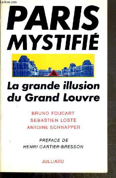 PARIS MYSTIFIE - LA GRANDE ILLUSION DU GRAND LOUVRE