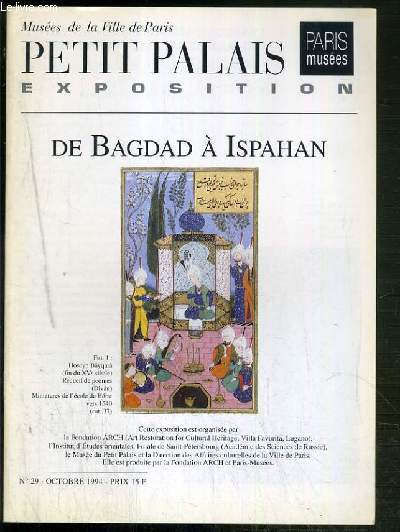 MUSEES DE LA VILLE DE PARIS - PETIT PALAIS EXPOSITION - DE BAGDAD A ISPAHAN - N29 - OCTOBRE 1994