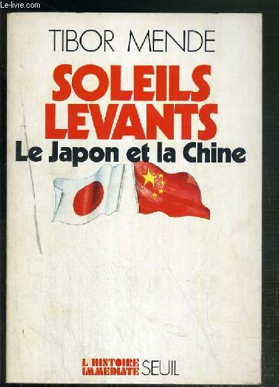 SOLEILS LEVANTS - LE JAPON ET LA CHINE / COLLECTION L'HISTOIRE IMMEDIATE