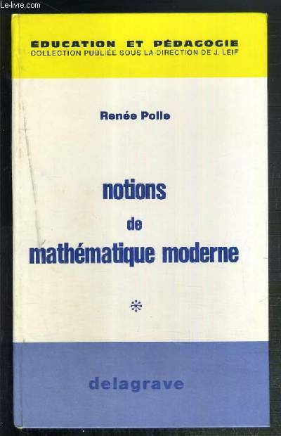 NOTIONS DE MATHEMATIQUE MODERNE - COLLECTION EDUCATION ET PEDAGOGIE