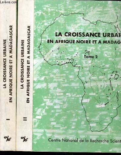 LA CROISSANCE URBAINE EN AFRIQUE NOIRE ET A MADAGASCAR - TALENCE 29 SEPT - 2 OCT 1970 / COLLOQUES INTERNATIONAUX DU CENTRE NATIONAL DE LA RECHERCHE SCIENTIFIQUE - 2 TOMES - 1 + 2