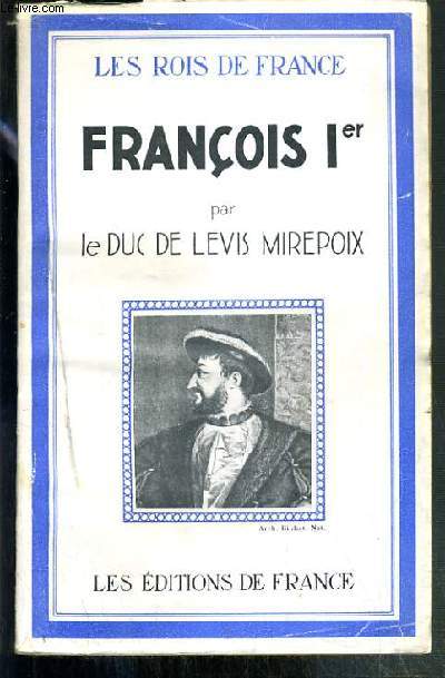 FRANCOIS Ier / LES ROIS DE FRANCE
