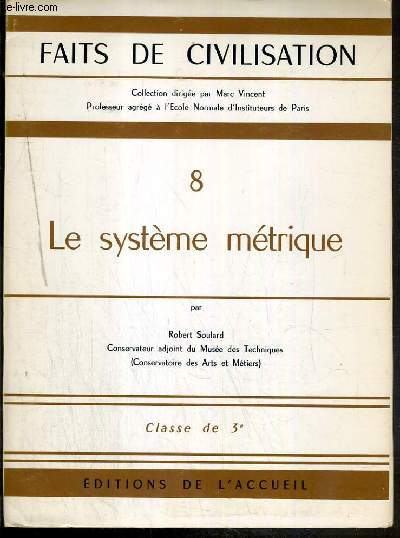 LE SYSTEME METRIQUE - CLASSE DE 3e / COLLECTION FAITS DE CIVILISATION 8