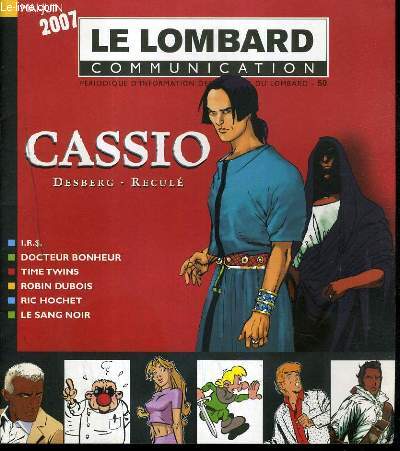 LE LOMBARD COMMUNICATION - MAI-JUIN 2007 - CASSIO - DESBERG - RECULE