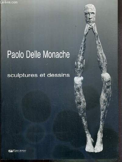 PAOLO DELLE MONACHE - SCULPTURES ET DESSINS - BORDEAUX SALLE CAPITULAIRE COUR MABLY DU 6 AU 23 MAI 1998 - C.O.M.I SUD-OUEST - TEXTE EN ITALIEN - FRANCAIS - ANGLAIS.