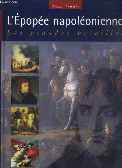 L'EPOPEE NAPOLEONIENNE - LES GRANDES BATAILLES