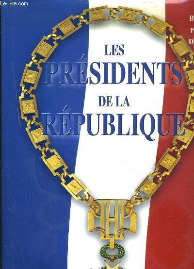 LES PRESIDENTS DE LA REPUBLIQUE / COLLECTION SPLENDEURS