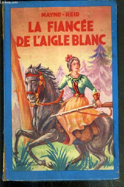 LA FIANCEE DE L'AIGLE BLANC / COLLECTION BLEUET N46.