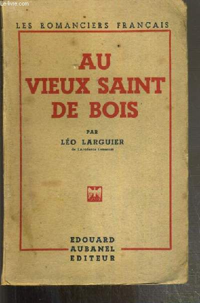 AU VIEUX SAINT DE BOIS / COLLECTION LES ROMANCIERS FRANCAIS