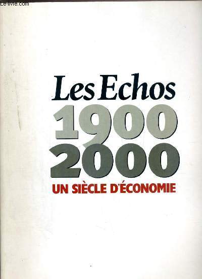 LES ECHOS - 1900-2000 - UN SIECLE D'ECONOMIE