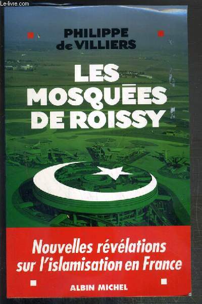 LES MOSQUEES DE ROISSY - NOUVELLES REVELATIONS SUR L'ISLAMISATION EN FRANCE