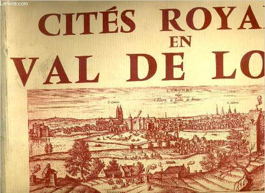 CITES ROYALES EN VAL DE LOIRE - 23 Gravures dont 3 Cartes et 4 Planches en Couleurs des XVe, XVIe, XVIIe, XVIIIe et XIX Siecles (Samur - Ambroise - Usse - Angers - Richelieu - Blois - Beaupreau - Chaumont - Tours - Loches ) - PLANCHES X et XV ABSENTES.