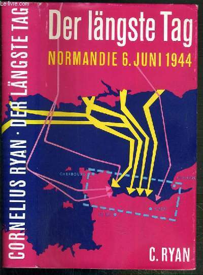 DER LNGSTE TAG - NORMANDIE: 6. JUNI 1944 - TEXTE EXCLUSIVEMENT EN ALLEMAND