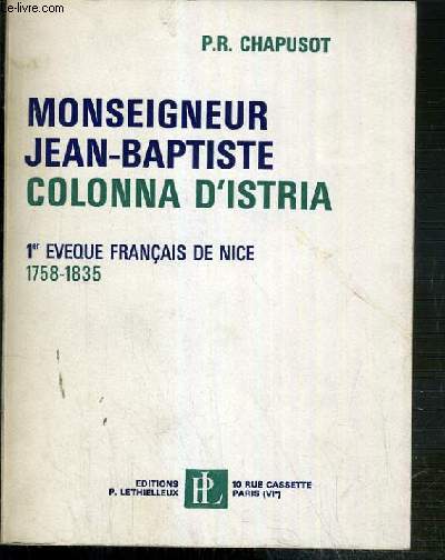 MONSEIGNEUR JEAN-BAPTISTE COLONNA D'ISTRIA - 1er EVEQUE FRANCAIS DE NICE 1758-1835.