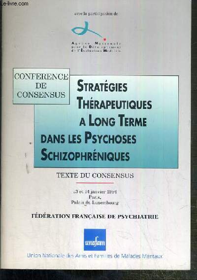 STRATEGIES THERAPEUTIQUES A LONG TERME DANS LES PSYCHOSES SCHIZOPHRENIQUES - TEXTE DU CONSENSUS - 13 et 14 JANVIER 1994 - CONFERENCE DE CONSENSUS