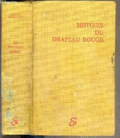 HISTOIRE DU DRAPEAU ROUGE DES ORIGINES A LA GUERRE DE 1939