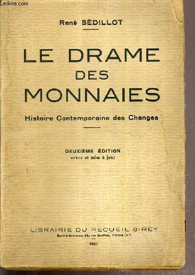 LE DRAME DES MONNAIES - HISTOIRE CONTEMPORAINE DES CHANGES