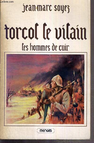 TORCOL LE VILAIN (I) - LES HOMMES DE CUIR - ROMAN HISTORIQUE.