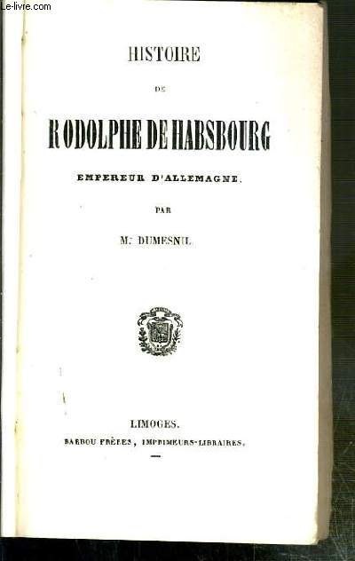 HISTOIRE DE RODOLPHE DE HABSBOURG - EMPEREUR D'ALLEMAGNE