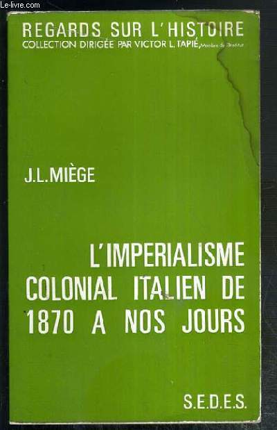 L'IMPERIALISME COLONIAL ITALIEN DE 1870 A NOS JOURS - TOME II. HISTOIRE GENERALE / COLLECTION REGARDS SUR L'HISTOIRE 3