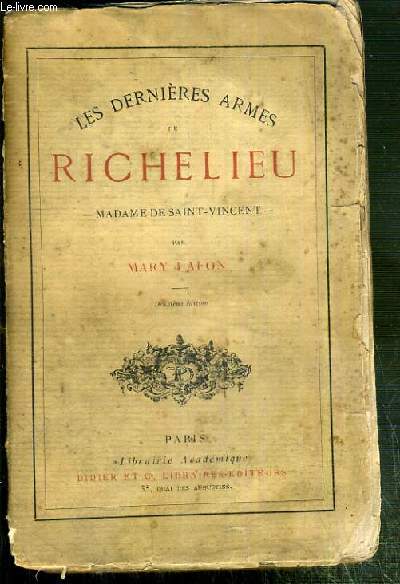 LES DERNIERES ARMES DE RICHELIEU - MADAME DE SAINT-VINCENT - 2eme EDITION
