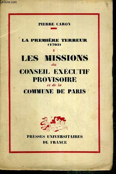 LA PREMIERE TERREUR (1792) - I. LES MISSIONS DU CONSEIL EXECUTIF PROVISOIRE ET DE LA COMMUNE DE PARIS