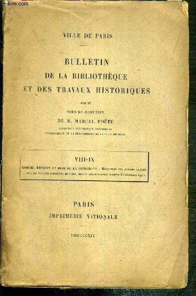 BULLETIN DE LA BIBLIOTHEQUE ET DES TRAVAUX HISTORIQUES - VIII-IX. GABRIEL HENRIOT ET JEAN DE LA MONNERAYE: REPERTOIRE DES TRAVAUX PUBLIES PAR LES SOCIETES D'HISTOIRE DE PARIS, DEPUIS LEUR FONDATION JUSQU'AU 31 DECEMBRE 1911 - VILLE DE PARIS