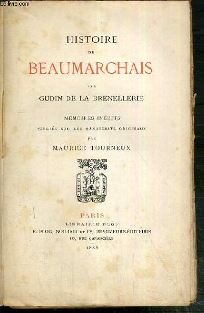 HISTOIRE DE BEAUMARCHAIS - MEMOIRES INEDITS PUBLIES SUR LES MANUSCRITS ORIGINAUX PAR MAURICE TOURNEUX