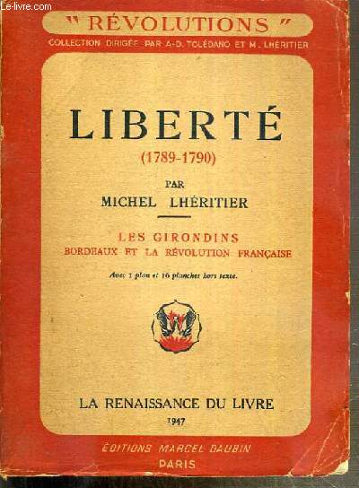 LIBERTE (1789-1790) - LES GIRONDINS BORDEAUX ET LA REVOLUTION FRANCAISE / COLLECTION REVOLUTIONS