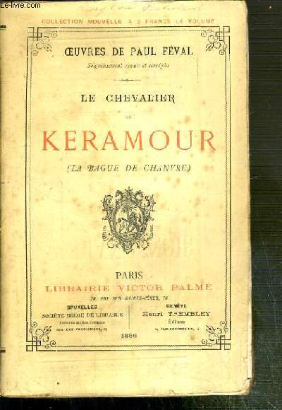 LE CHEVALIER DE KERAMOUR (LA BAGUE DE CHANVRE) / OEUVRES NOUVELLES DE PAUL FEVAL