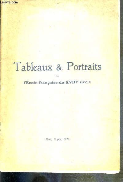 CATALOGUE DE VENTE AUX ENCHERES - TABLEAUX ET PORTRAITS DE L'ECOLE FRANCAISE DU XVIIIe SIECLE PAR J. BOZE, A. COYPEL, J.-B. GREUZE.. - ALLEGORIE ET UN PORTRAIT D'HOMME.. 8 JUIN 1923 - HOTEL DROUOT