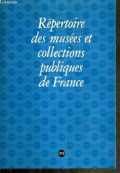 REPERTOIRE DES MUSEES ET COLLECTIONS PUBLIQUES DE FRANCE