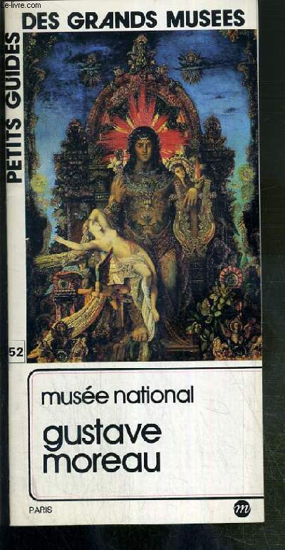 PETITS GUIDES DES GRANDS MUSEES - N52 - MUSEE NATIONAL - GUSTAVE MOREAU - muse national Gustave Moreau, muse, l'autoportrait de Gustave Moreau, la parque et l'ange de la mort...