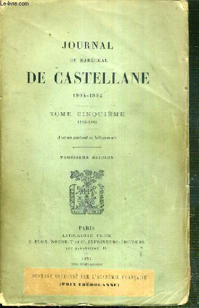 JOURNAL DU MARECHAL DE CASTELLANE 1804-1862 - TOME CINQUIEME 1852-1862