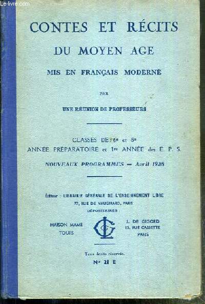 CONTES ET RECITS DU MOYEN AGE MIS EN FRANCAIS MODERNE - CLASSES DE 6e et 5e - ANNEE PREPARATOIRE ET 1re ANNEE E.P.S. - NOUVEAUX PROGRAMMES - AVRIL 1938