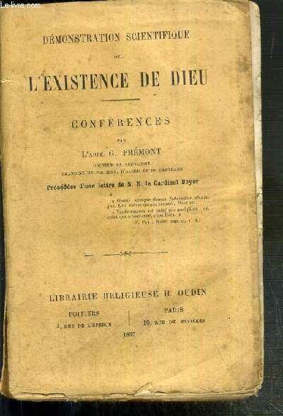 DEMONSTRATION SCIENTIFIQUE DE L'EXISTENCE DE DIEU - CONFERENCE PAR L'ABBE G. FREMONT - PRECEDEES D'UNE LETTRE DE S.E. LE CARDINAL BOYER.