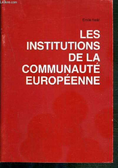 LES INSTITUTIONS DE LA COMMUNAUTE EUROPEENNE