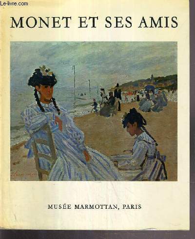 MONET ET SES AMIS - LE LEGS MICHEL MONET - LA DONATION DONOP DE MONCHY - MUSEE MARMOTTAN - PARIS 1971