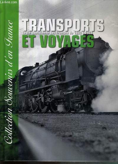 TRANSPORTS ET VOYAGES - LA VIE QUOTIDIENNE DES FRANCAIS DE 1900  1968 / COLLECTION SOUVENIRS D'EN FRANCE N7